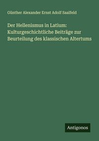 Produktbild: Der Hellenismus in Latium: Kulturgeschichtliche Beitr&auml;ge zur Beurteilung des klassischen Altertums