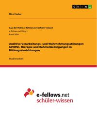 Produktbild: Auditive Verarbeitungs- und Wahrnehmungsst&ouml;rungen (AVWS). Therapie und Rahmenbedingungen in Bildungseinrichtungen