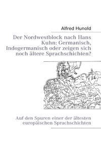 Bild vom Artikel Der Nordwestblock nach Hans Kuhn: Germanisch, Indogermanisch oder  zeigen sich noch ältere Sprachschichten? vom Autor Alfred Hunold