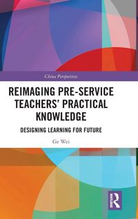Produktbild: Reimaging Pre-Service Teachers' Practical Knowledge