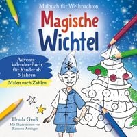 Produktbild: Malbuch f&uuml;r Weihnachten f&uuml;r Kinder ab 5 Jahren | MALEN NACH ZAHLEN | Magische Wichtel | Adventskalender-Buch