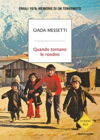 Produktbild: Quando tornano le rondini. Friuli 1976: memorie di un terremoto