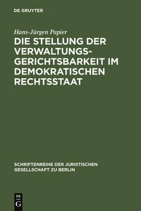 Produktbild: Die Stellung der Verwaltungsgerichtsbarkeit im demokratischen Rechtsstaat