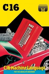 Produktbild: C16 Machine Language for the Absolute Beginner