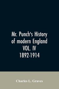 Produktbild: Mr. Punch's history of modern England VOL. IV. 1892-1914