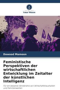 Produktbild: Feministische Perspektiven der wirtschaftlichen Entwicklung im Zeitalter der k&uuml;nstlichen Intelligenz