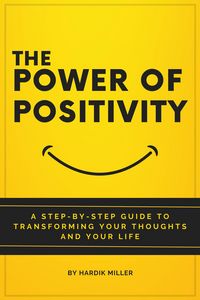 Produktbild: The Power of Positivity: A Step-by-Step Guide to Transforming Your Thoughts and Your Life