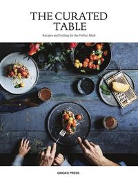 Produktbild: The Curated Table: Recipes and Styling for the Perfect Meal