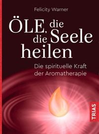 Produktbild: &Ouml;le, die die Seele heilen