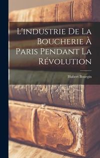 Produktbild: L'industrie de la boucherie &agrave; Paris pendant la r&eacute;volution