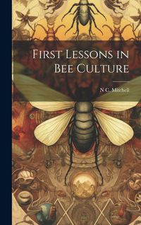 Produktbild: First Lessons in bee Culture