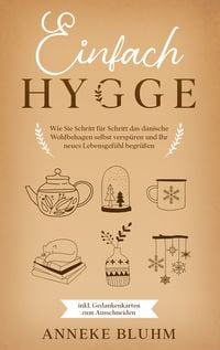 Produktbild: Einfach Hygge: Wie Sie Schritt f&uuml;r Schritt das d&auml;nische Wohlbehagen selbst versp