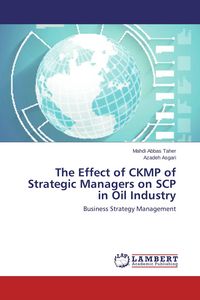 Produktbild: The Effect of CKMP of Strategic Managers on SCP in Oil Industry
