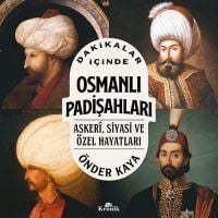Produktbild: Dakikalar Icinde Osmanli Padisahlari - Askeri Siyasi ve &Ouml;zel Hayatlari