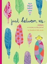 Produktbild: Jacobs, M: Just Between Us: Sisters -- A No-Stress, No-Rules