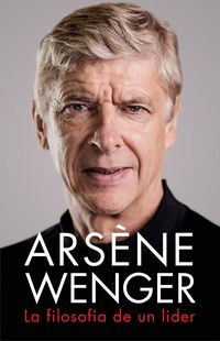 Produktbild: Ars&egrave;ne Wenger. La Filosofia de Un Lider