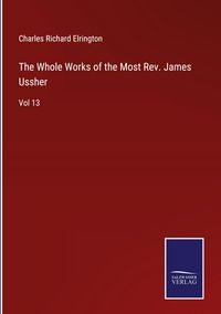 Produktbild: The Whole Works of the Most Rev. James Ussher