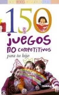 Produktbild: 150 juegos no competitivos para tu hijo