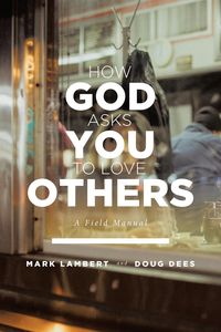 Produktbild: How God Asks You To Love Others: A Field Manual