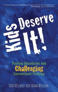 Produktbild: Kids Deserve It! Pushing Boundaries and Challenging Conventional Thinking