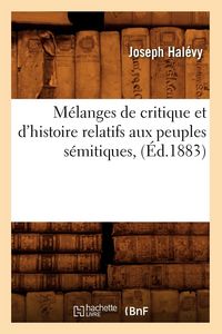 Produktbild: M&eacute;langes de critique et d'histoire relatifs aux peuples s&eacute;mitiques, (&Eacute;d.1883)