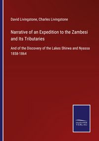 Produktbild: Narrative of an Expedition to the Zambesi and Its Tributaries