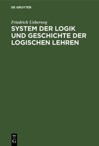 Produktbild: System der Logik und Geschichte der logischen Lehren