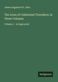 Produktbild: The Lives of Celebrated Travellers; In Three Volumes