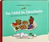 Produktbild: Von Falafel bis Zimtschnecke. Das Bibelkochbuch f&uuml;r Kinder. Leicht verst&auml;ndliche Kochanleitungen f&uuml;r Gerichte, die es damals schon h&auml;tte geben k&ouml;nnen! F&uuml;r Kinder von 6 bis 12 Jahren