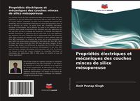 Produktbild: Propri&eacute;t&eacute;s &eacute;lectriques et m&eacute;caniques des couches minces de silice m&eacute;soporeuse