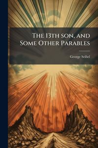 Produktbild: The 13th son, and Some Other Parables