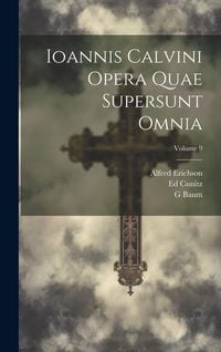 Produktbild: Ioannis Calvini Opera Quae Supersunt Omnia; Volume 9