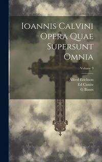 Produktbild: Ioannis Calvini Opera Quae Supersunt Omnia; Volume 9