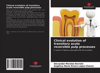 Produktbild: Clinical evolution of transitory acute reversible pulp processes