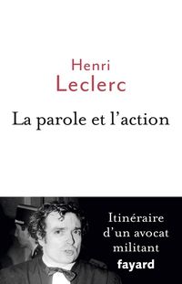 Produktbild: La parole et l'action : itin&eacute;raire d'un avocat militant