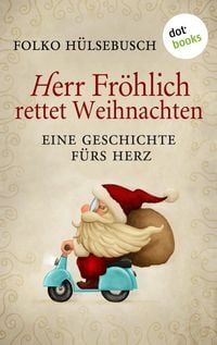 Produktbild: Herr Fr&ouml;hlich rettet Weihnachten