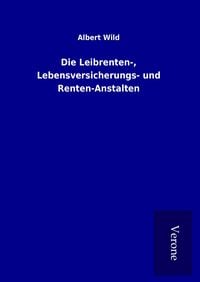 Produktbild: Die Leibrenten-, Lebensversicherungs- und Renten-Anstalten