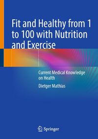 Produktbild: Fit and Healthy from 1 to 100 with Nutrition and Exercise