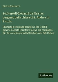 Produktbild: Sculture di Giovanni da Pisa nel pergamo della chiesa di S. Andrea in Pistoia
