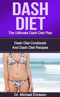 Produktbild: Dash Diet: The Ultimate Dash Diet Plan: Dash Diet Cookbook And Dash Diet Recipes
