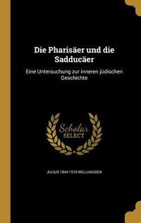 Produktbild: Die Pharis&auml;er und die Sadduc&auml;er