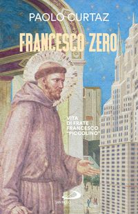 Produktbild: Francesco zero. Vita di frate Francesco 'piccolino'