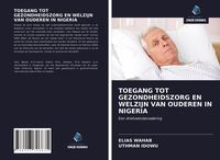 Produktbild: TOEGANG TOT GEZONDHEIDSZORG EN WELZIJN VAN OUDEREN IN NIGERIA
