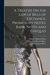 Produktbild: A Treatise On the Law of Bills of Exchange, Promissory Notes, Bank-Notes and Cheques