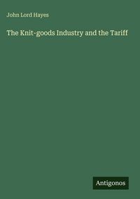 Produktbild: The Knit-goods Industry and the Tariff