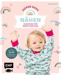 Produktbild: N&auml;hen super easy &ndash; Kleidung f&uuml;r Babys und Kids