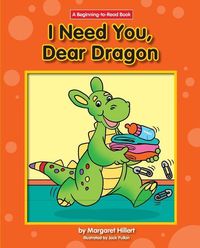 I Need You, Dear Dragon Margaret Hillert