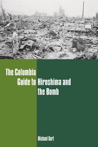 Produktbild: The Columbia Guide to Hiroshima and the Bomb