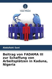 Produktbild: Beitrag von FADAMA III zur Schaffung von Arbeitspl&auml;tzen in Kaduna, Nigeria