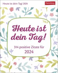 Heute ist dein Tag! Tagesabreißkalender. Aufstellkalender 2024 mit positiven Impulsen für jeden Tag. Tageskalender zum Abreißen mit täglicher Dosi von Ann Christin Artel